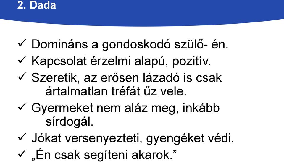 Szeretik, az erősen lázadó is csak ártalmatlan tréfát űz