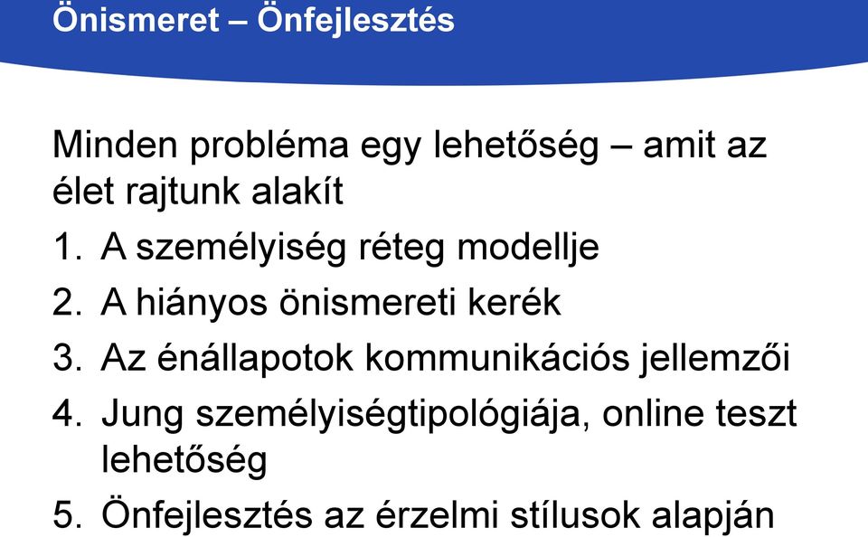 A hiányos önismereti kerék 3. Az énállapotok kommunikációs jellemzői 4.