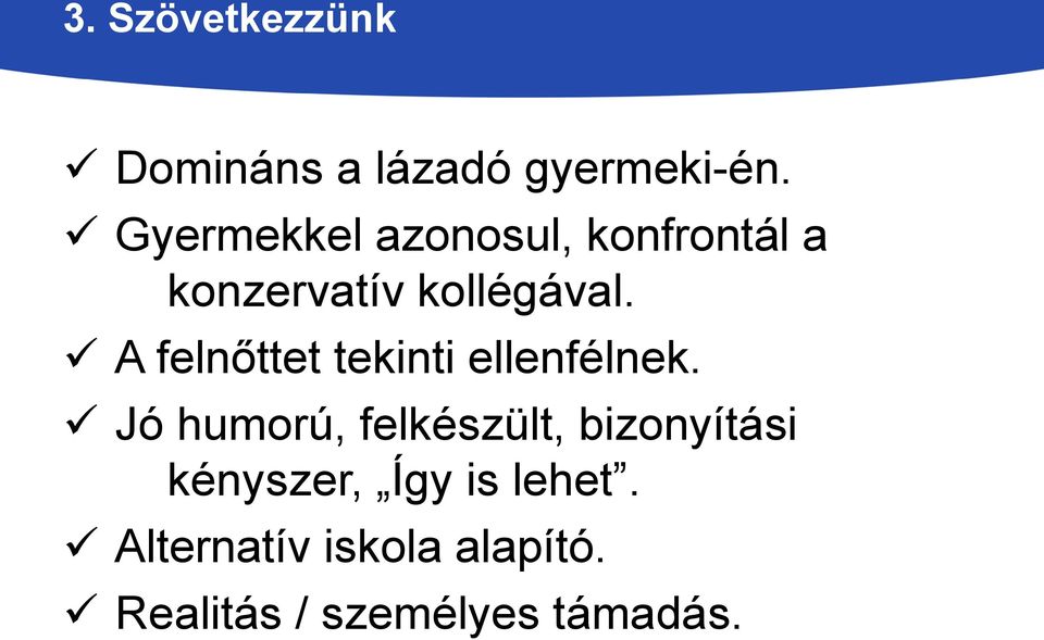 A felnőttet tekinti ellenfélnek.