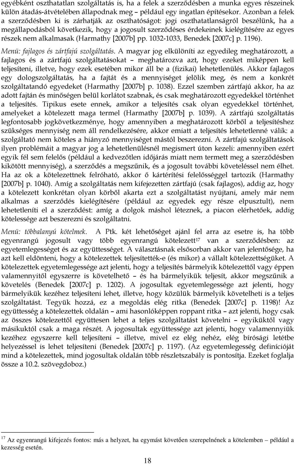 részek nem alkalmasak (Harmathy [2007b] pp. 1032-1033, Benedek [2007c] p. 1196). Menü: fajlagos és zártfajú szolgáltatás.