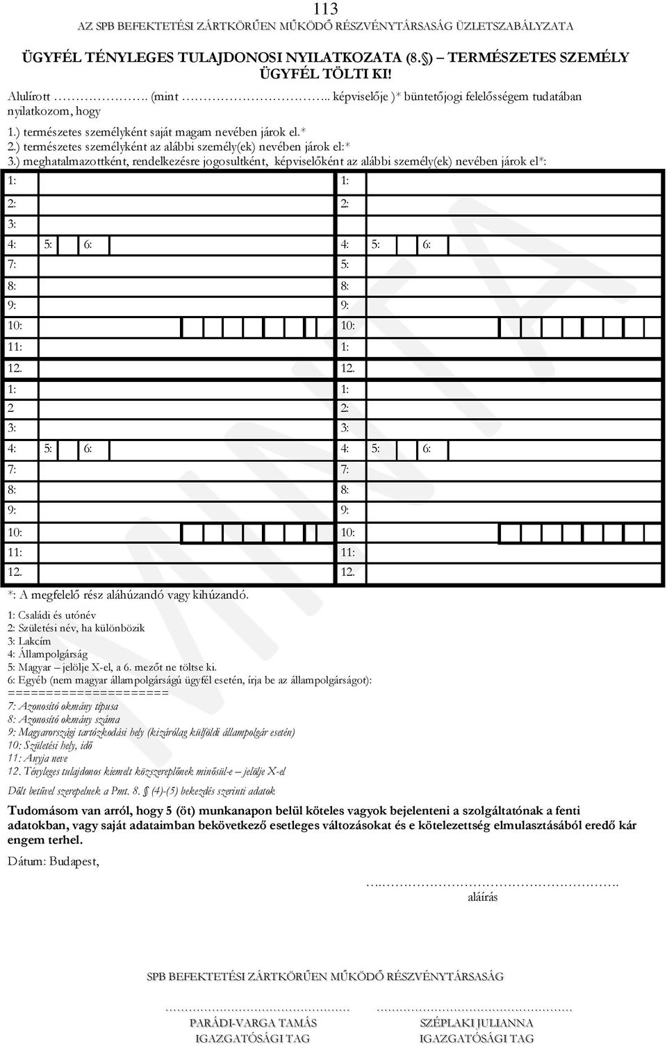) meghatalmazottként, rendelkezésre jogosultként, képviselőként az alábbi személy(ek) nevében járok el*: 1: 1: 2: 2: 3: 4: 5: 6: 4: 5: 6: 7: 5: 8: 8: 9: 9: 10: 10: 11: 1: 12.