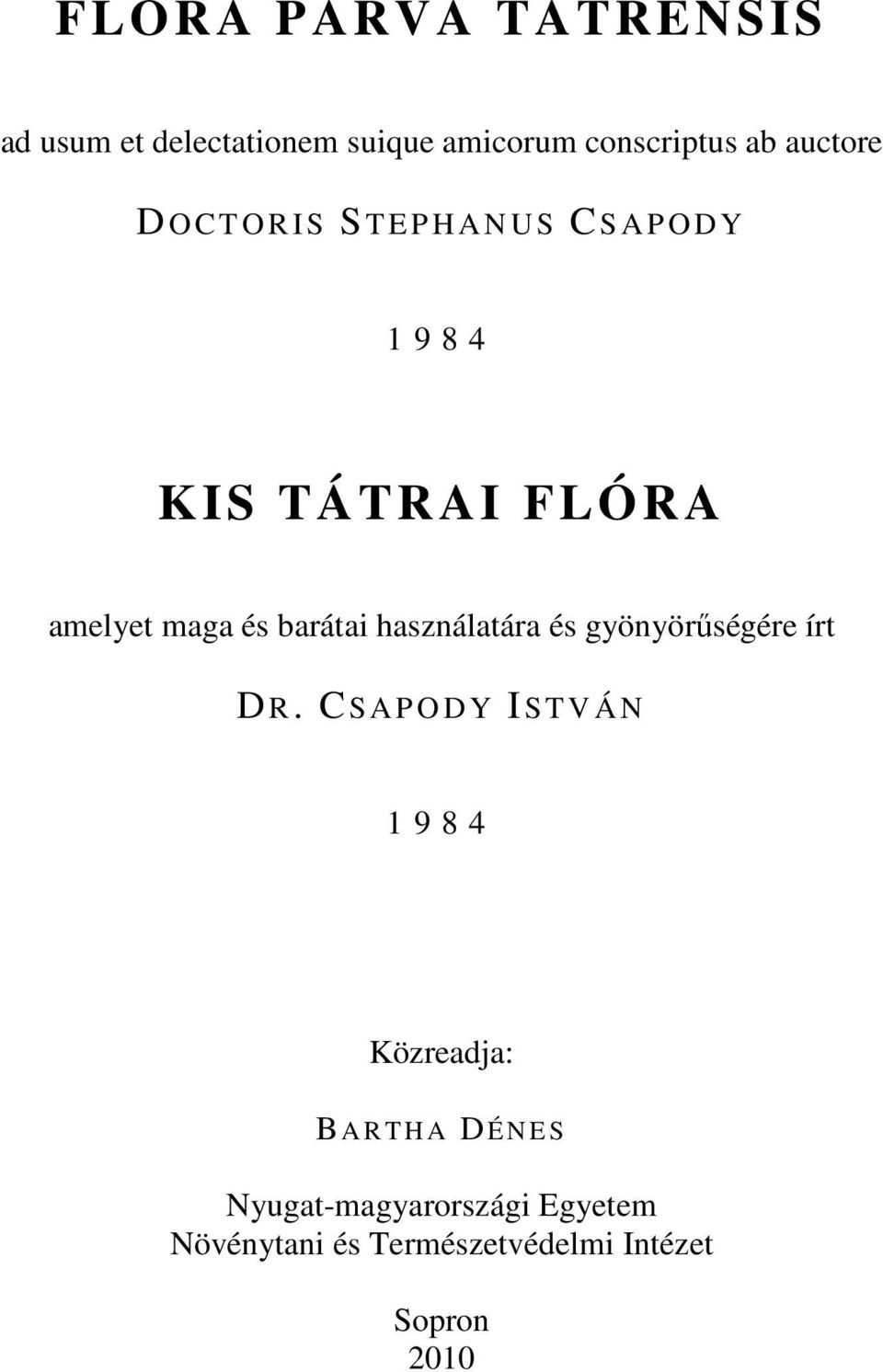 használatára és gyönyörőségére írt D R.