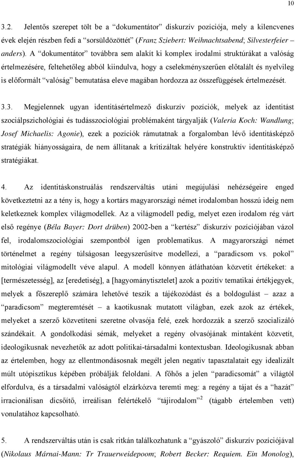 bemutatása eleve magában hordozza az összefüggések értelmezését. 3.