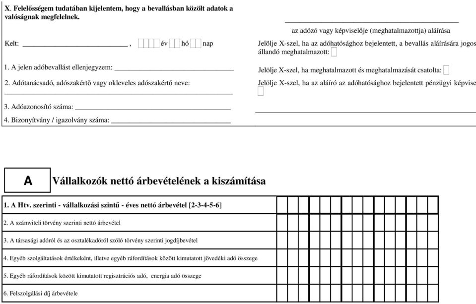 A jelen adóbevallást ellenjegyzem: Jelölje X-szel, ha meghatalmazott és meghatalmazását csatolta: 2.