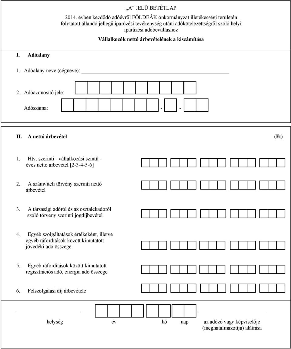 A társasági adóról és az osztalékadóról szóló törvény szerinti jogdíjbevétel 4.