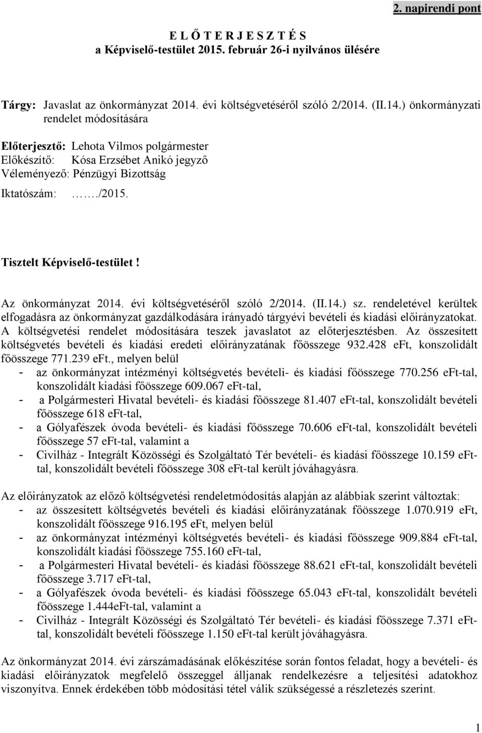 /2015. Tisztelt Képviselő-testület! Az önkormányzat 2014. évi költségvetéséről szóló 2/2014. (II.14.) sz.