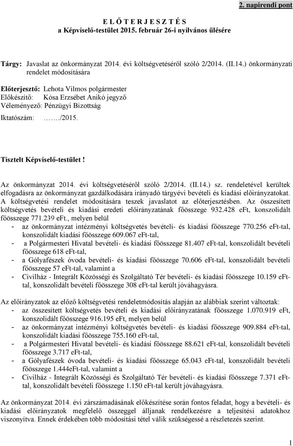 /2015. Tisztelt Képviselő-testület! Az önkormányzat 2014. évi költségvetéséről szóló 2/2014. (II.14.) sz.