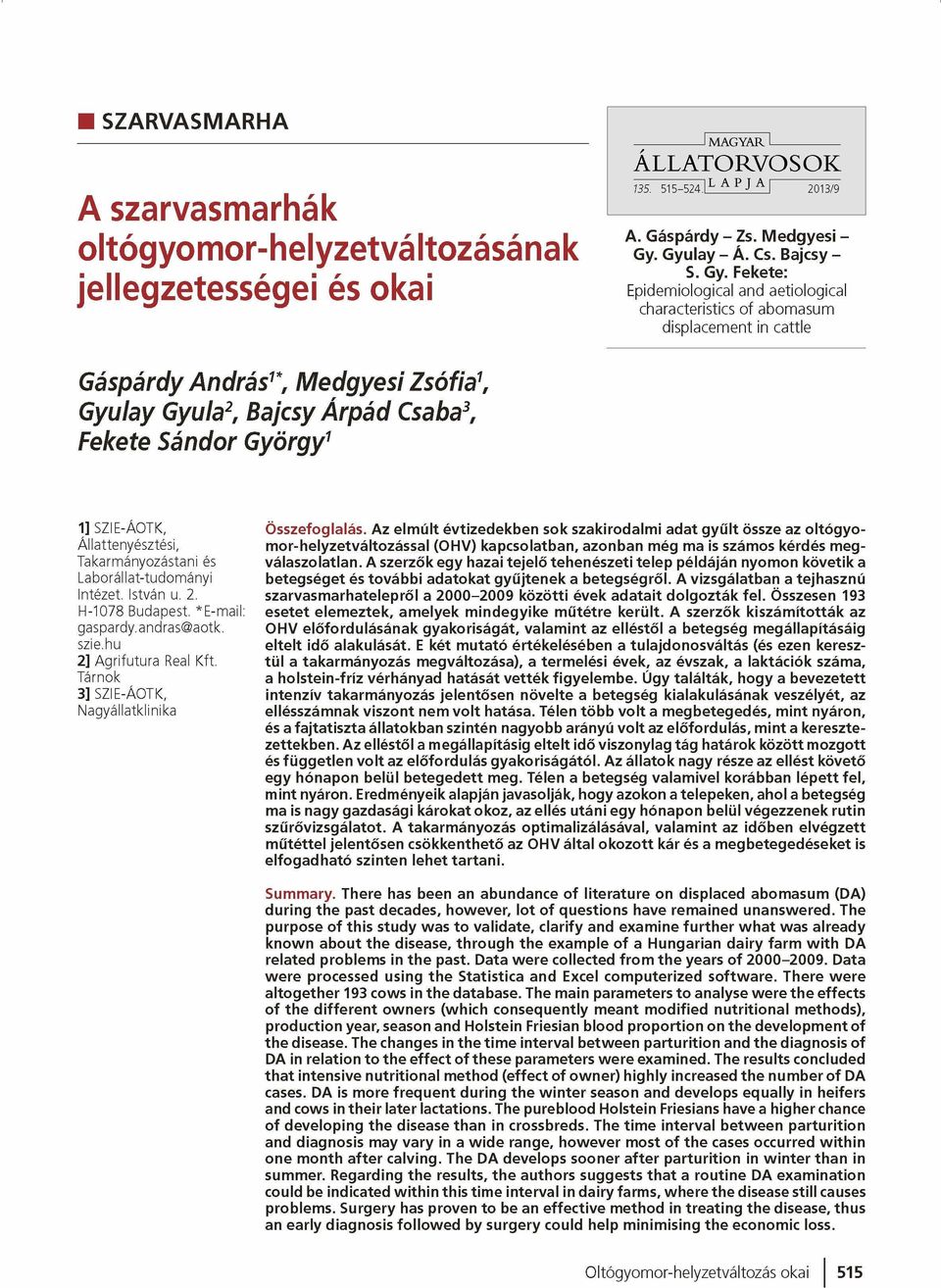 Fekete Sándor György1 1] SZIE-ÁOTK, Állattenyésztési, Takarm ányozástani és Laborá lla t-tu d o m án yi Intézet. István u. 2. H-1078 Budapest. *E -m ail gaspardy.andras@ aotk. szie.
