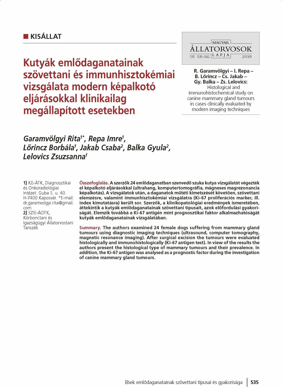 Lelovics: Histological and immunohistochemical study on canine mammary gland tumours in cases clinically evaluated by modern imaging techniques Garamvölgyi Rita1*, Répa Imre1, Lőrincz Borbála1, Jakab