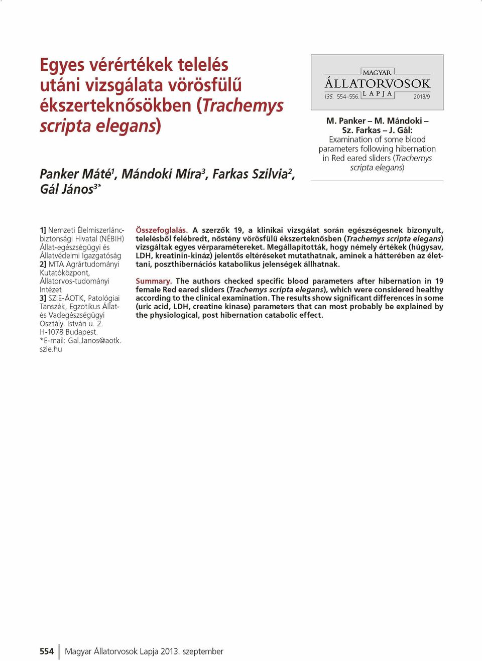 Gál: Examination of some blood parameters following hibernation in Red eared sliders (Trachemys scripta elegáns) 1] Nem zeti Élelmiszerláncbiztonsági Hivatal (NÉBIH) Á llat-egészségügyi és Á