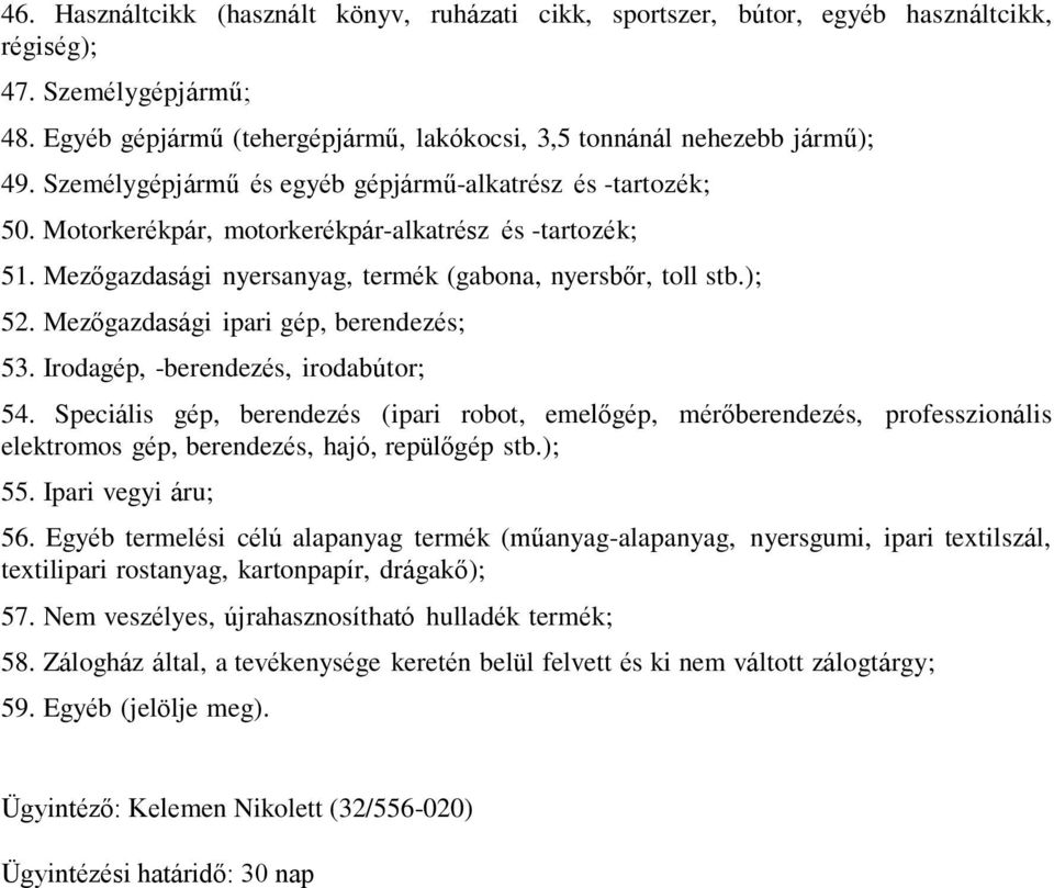 Mezőgazdasági ipari gép, berendezés; 53. Irodagép, -berendezés, irodabútor; 54.