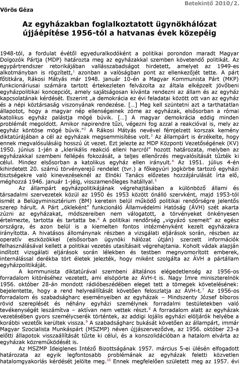határozta meg az egyházakkal szemben követendő politikát.