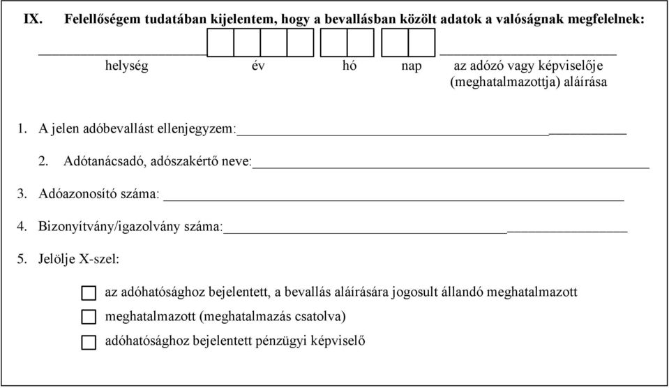 Adótanácsadó, adószakértő neve: 3. Adóazonosító száma: 4. Bizonyítvány/igazolvány száma: 5.