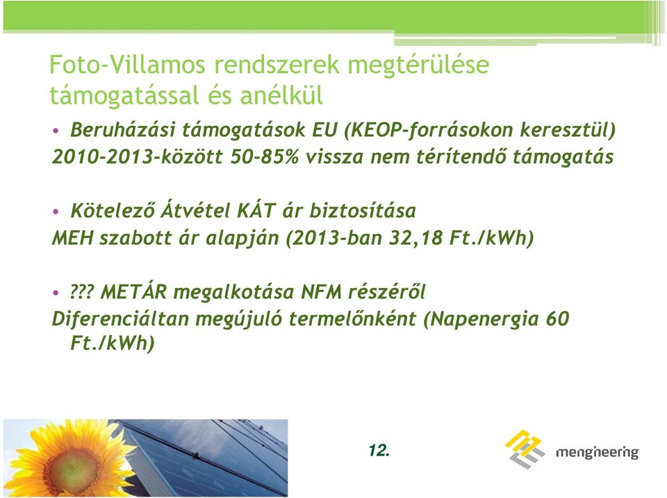 Kötelező Átvétel KÁT ár biztosítása MEH szabott ár alapján (2013-ban 32,18 Ft./kWh)?