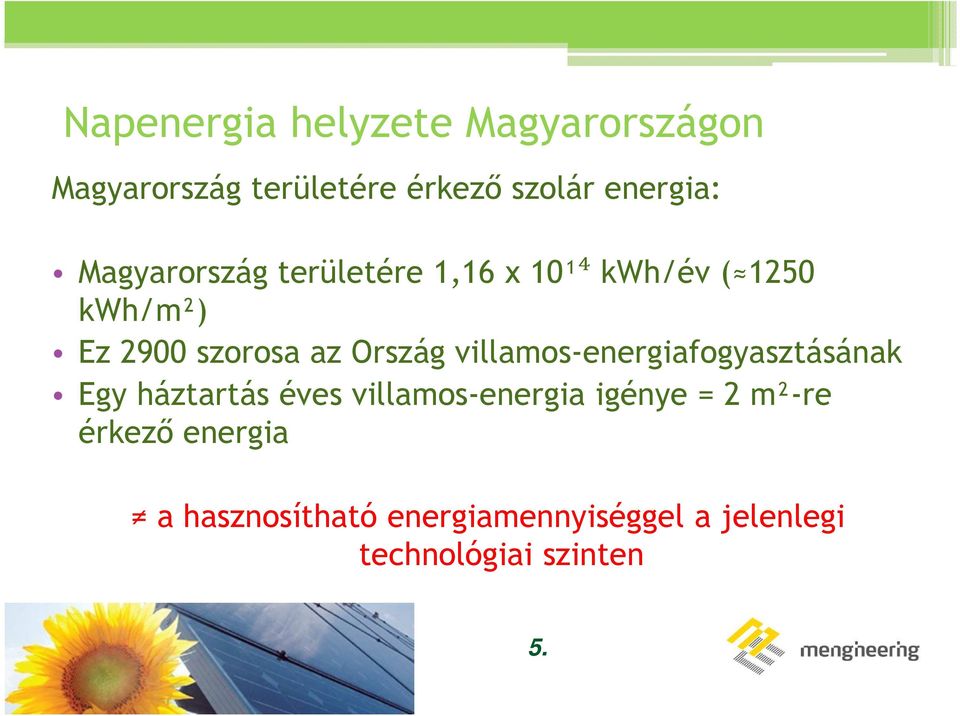 villamos-energiafogyasztásának Egy háztartás éves villamos-energia igénye = 2 m²-re