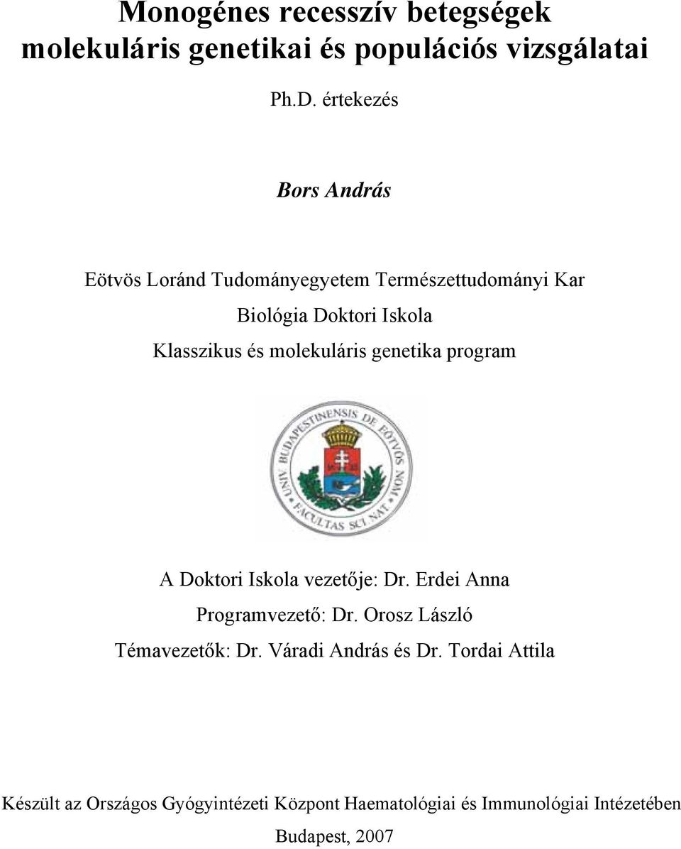 molekuláris genetika program A Doktori Iskola vezetője: Dr. Erdei Anna Programvezető: Dr.