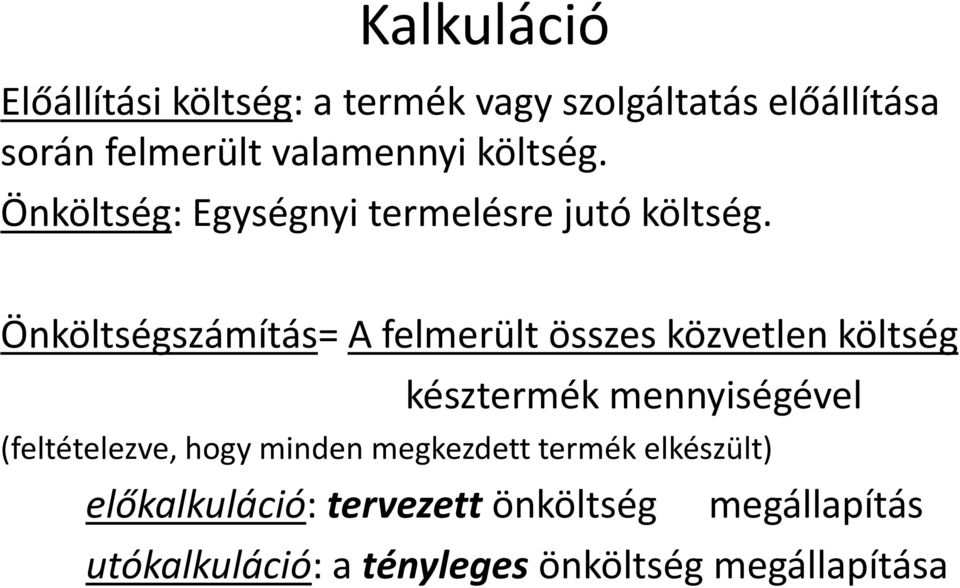 Önköltségszámítás= A felmerült összes közvetlen költség késztermék mennyiségével (feltételezve,