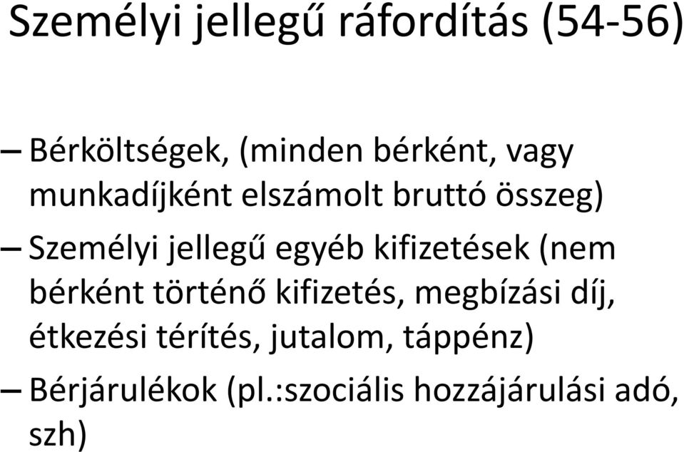 kifizetések (nem bérként történő kifizetés, megbízási díj, étkezési