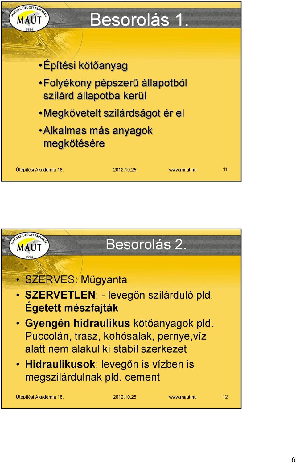 megkötésére Útépítési Akadémia 18. 2012.10.25. www.maut.hu 11 Besorolás 2.