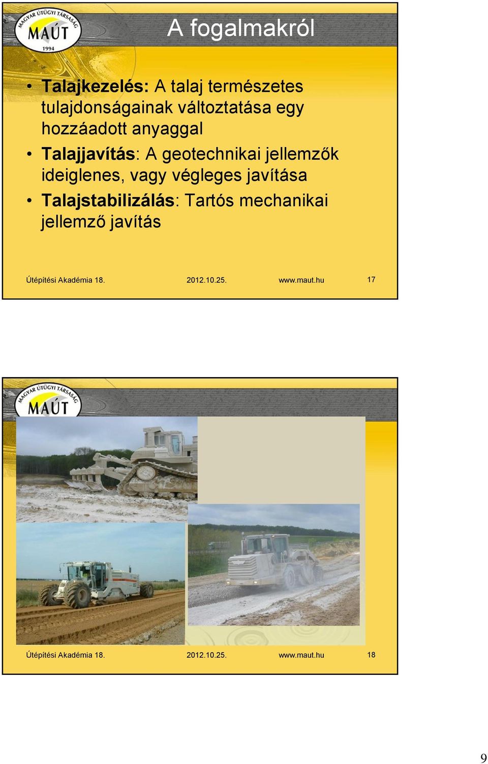 végleges javítása Talajstabilizálás: Tartós mechanikai jellemző javítás Útépítési