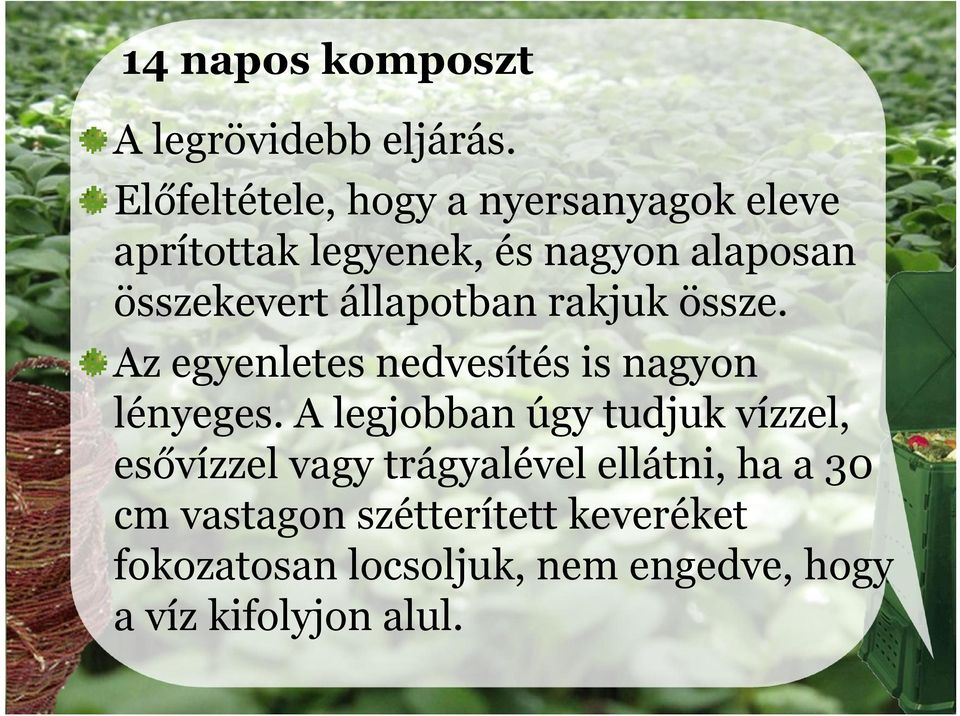 állapotban rakjuk össze. Az egyenletes nedvesítés is nagyon lényeges.
