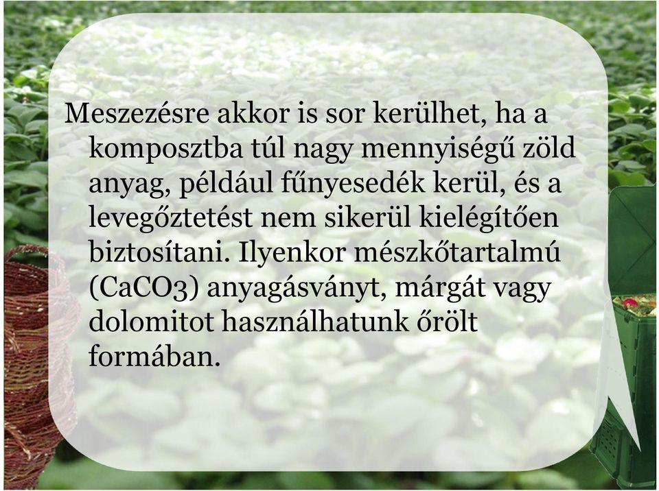levegőztetést nem sikerül kielégítően biztosítani.