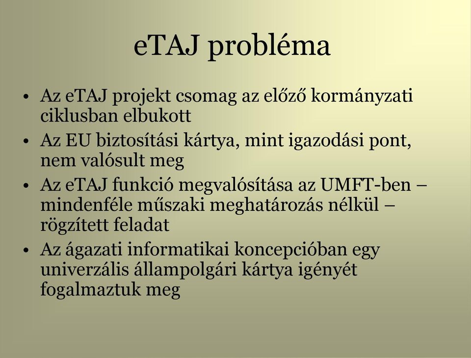 megvalósítása az UMFT-ben mindenféle műszaki meghatározás nélkül rögzített feladat