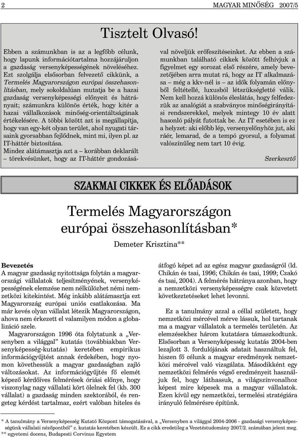 különös érték, hogy kitér a hazai vállalkozások minõség-orientáltságának értékelésére.