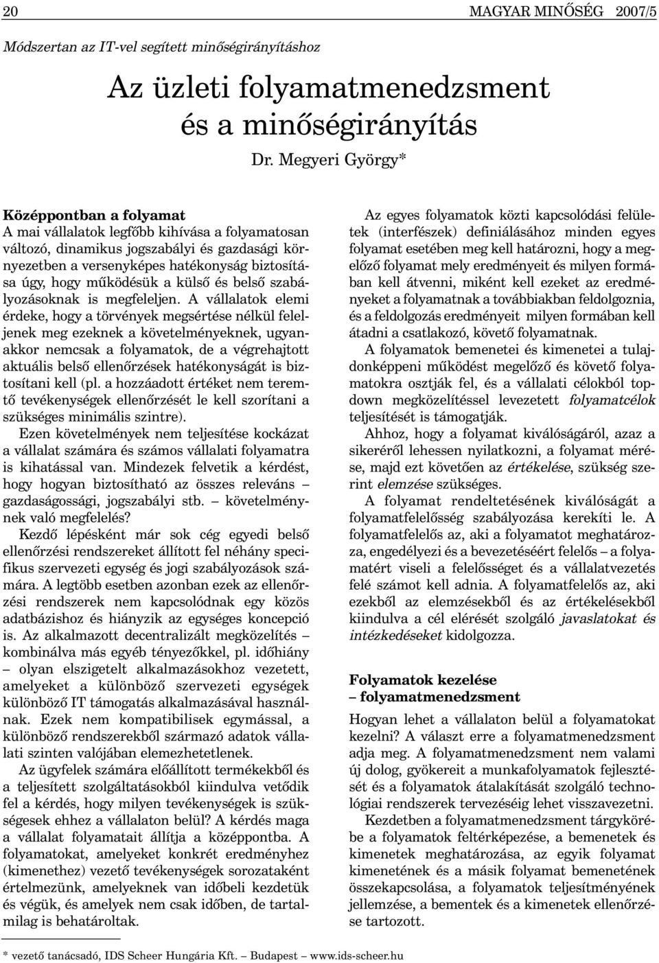 mûködésük a külsõ és belsõ szabályozásoknak is megfeleljen.