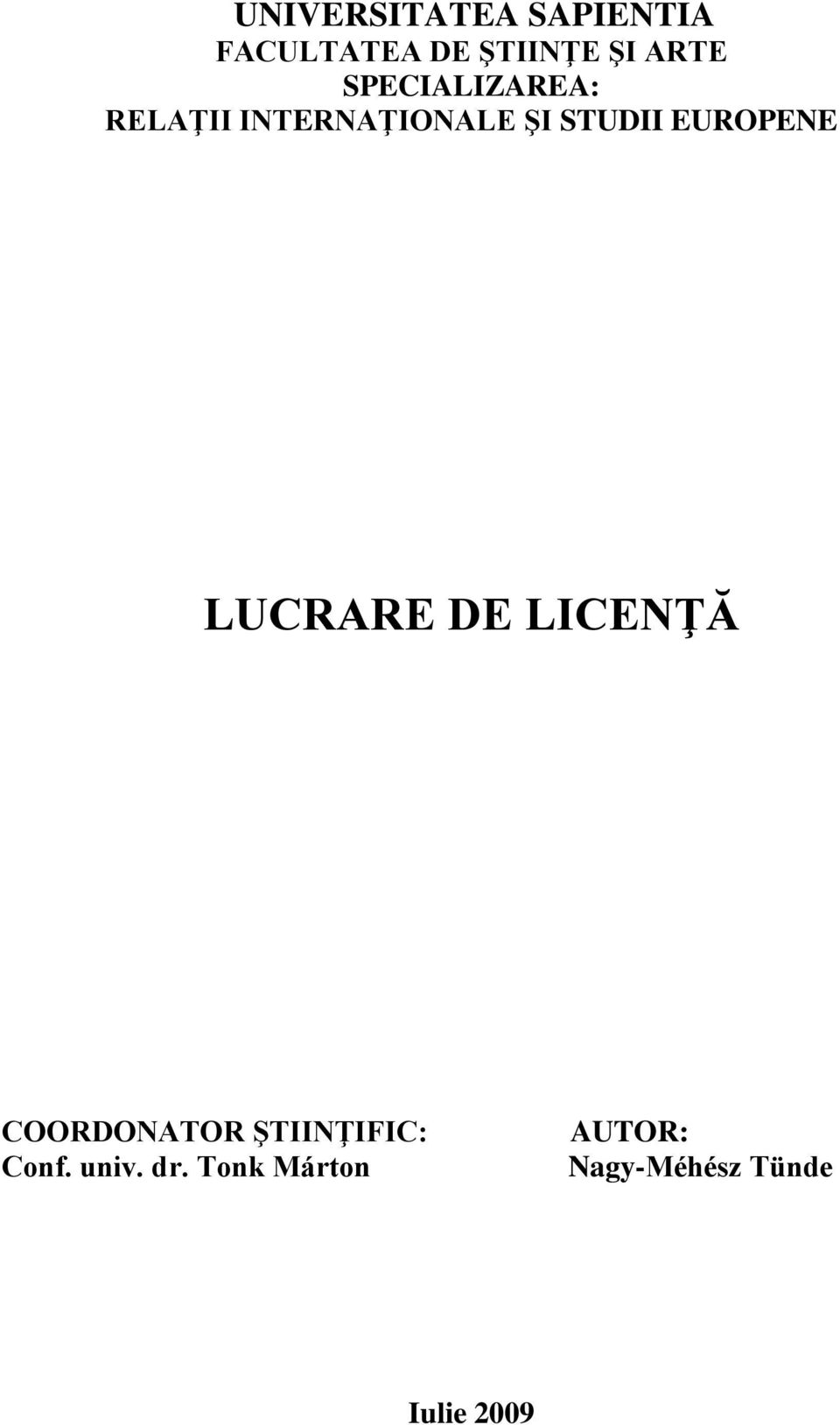 EUROPENE LUCRARE DE LICENŢĂ COORDONATOR ŞTIINŢIFIC: