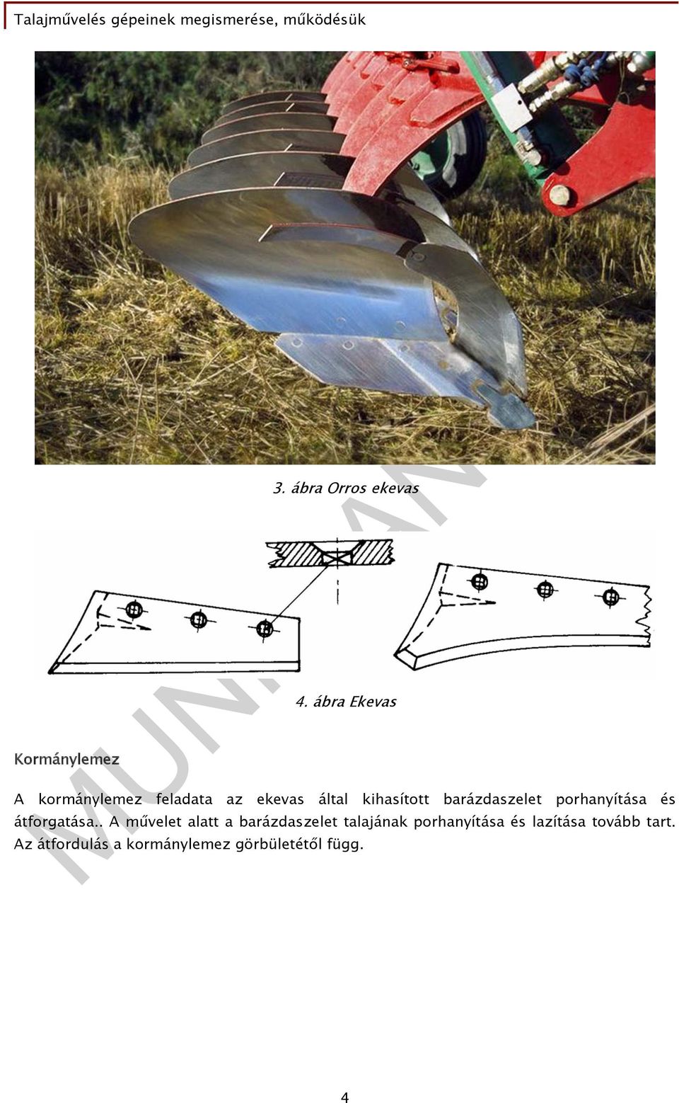 barázdaszelet porhanyítása és átforgatása.