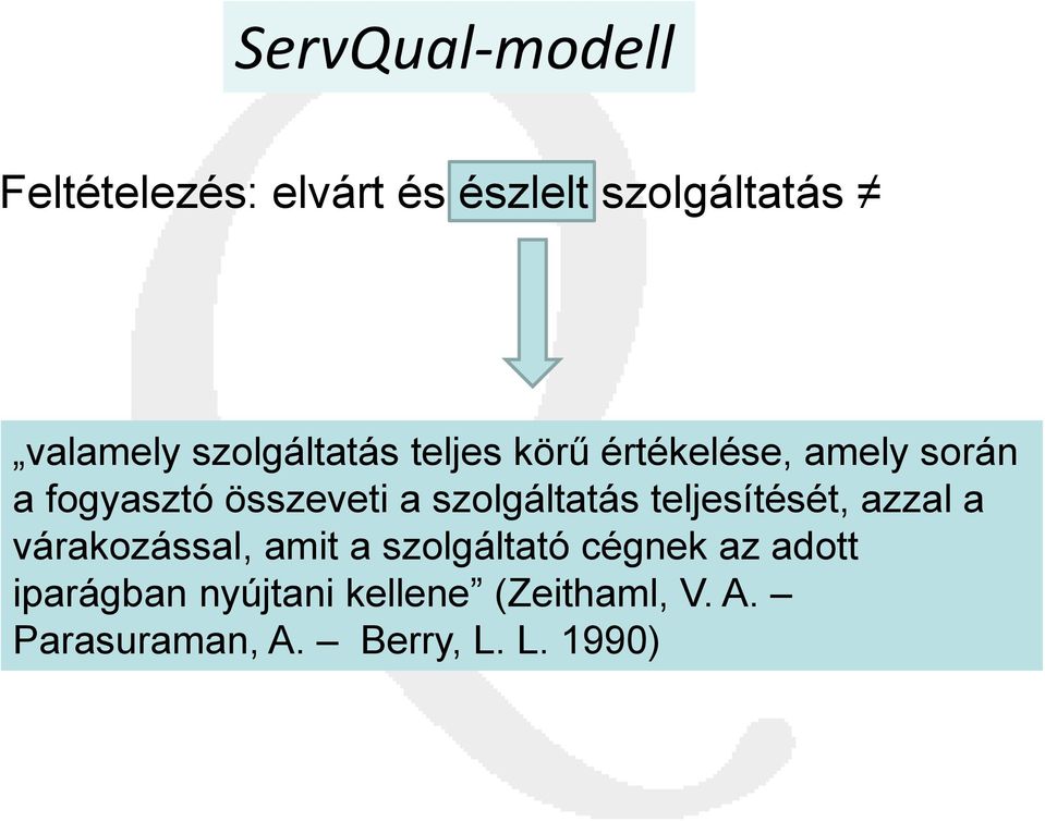 szolgáltatás teljesítését, azzal a várakozással, amit a szolgáltató cégnek