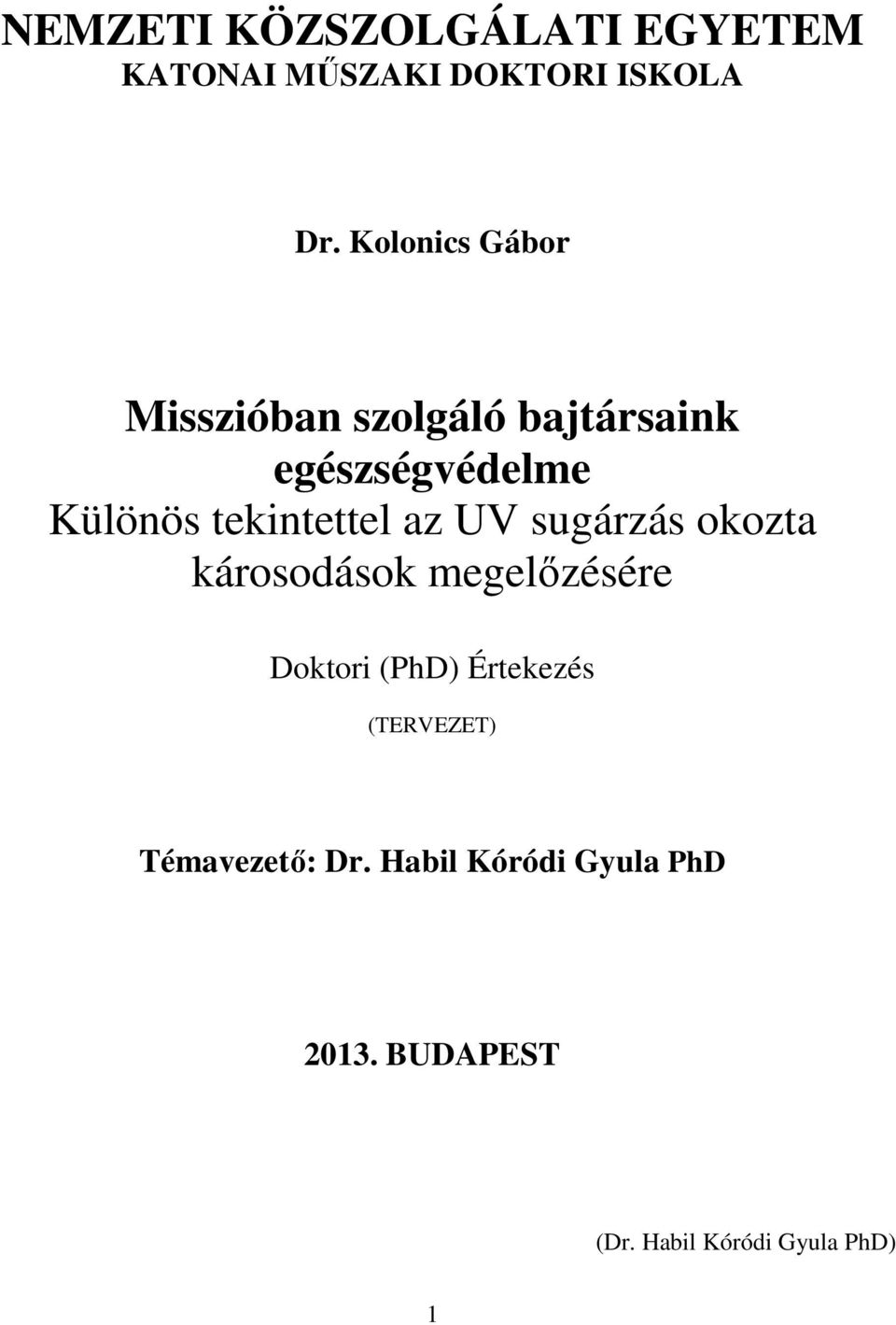 tekintettel az UV sugárzás okozta károsodások megelőzésére Doktori (PhD)