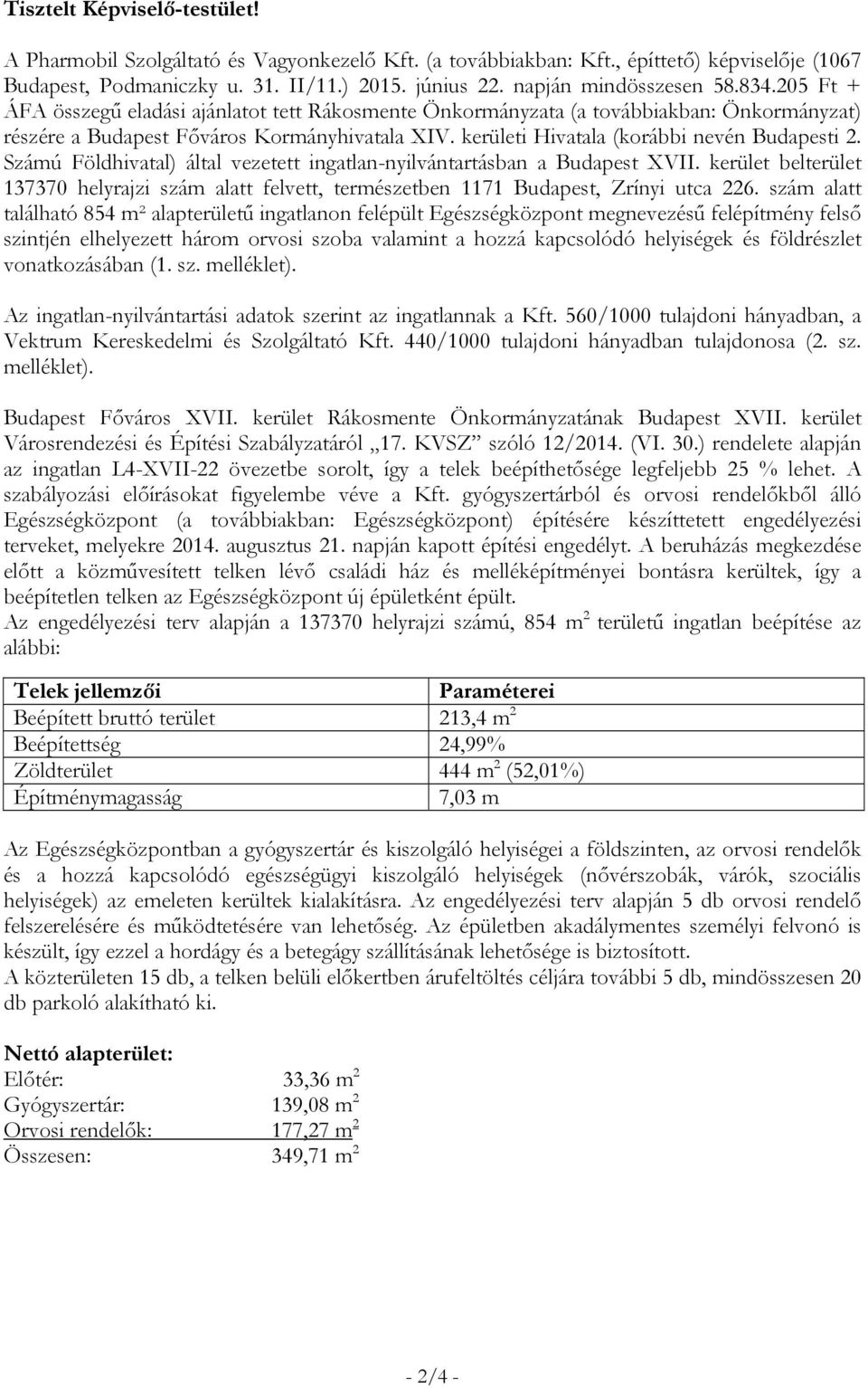 kerületi Hivatala (korábbi nevén Budapesti 2. Számú Földhivatal) által vezetett ingatlan-nyilvántartásban a Budapest XVII.