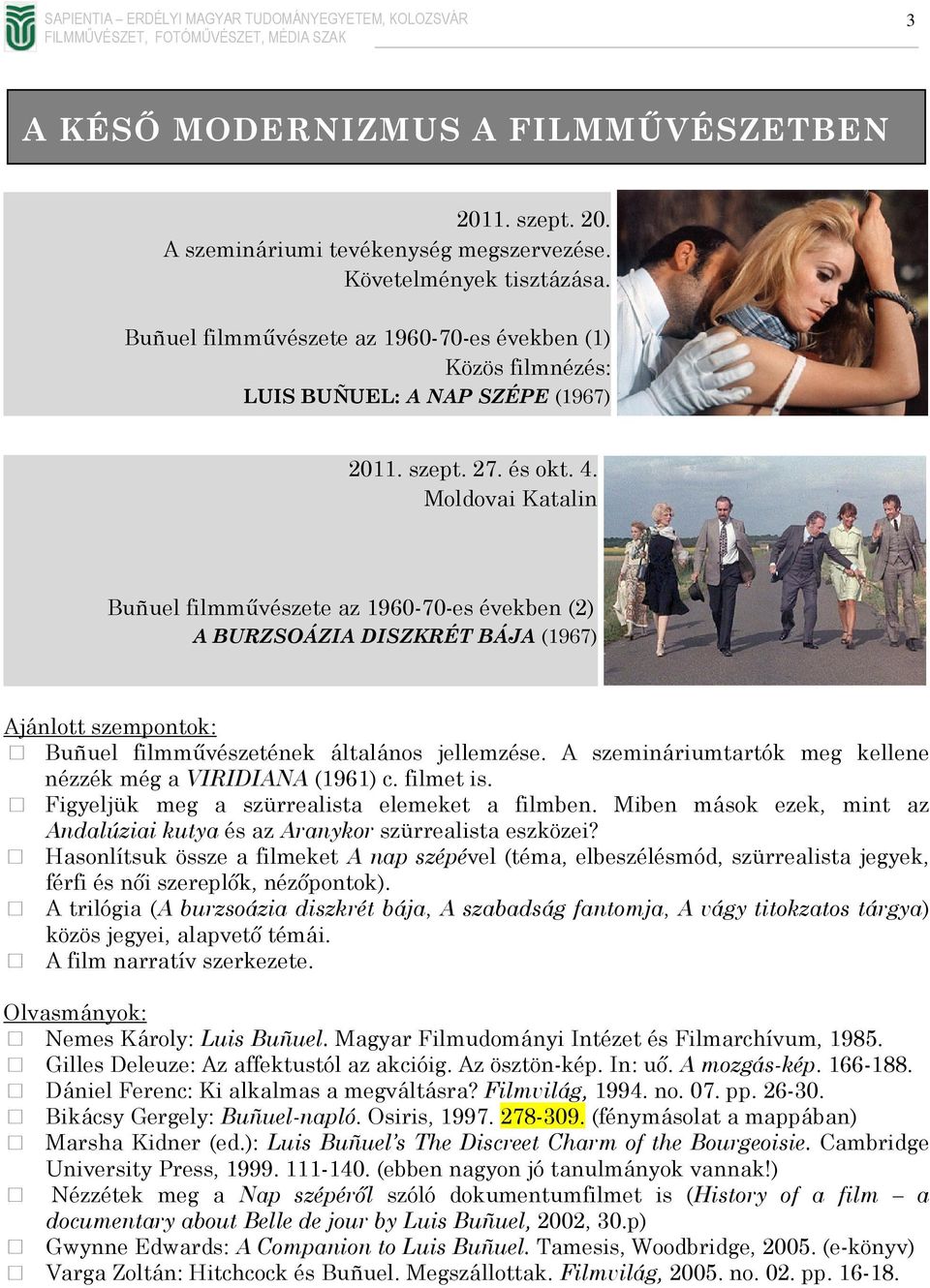 Moldovai Katalin Buñuel filmművészete az 1960-70-es években (2) A BURZSOÁZIA DISZKRÉT BÁJA (1967) Buñuel filmművészetének általános jellemzése.