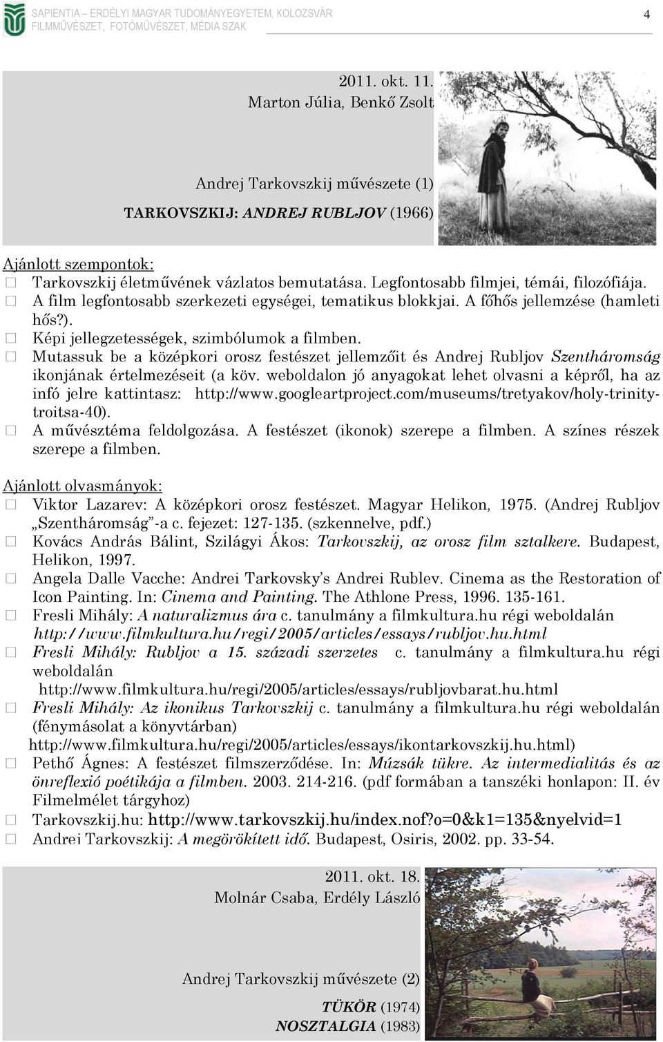 Mutassuk be a középkori orosz festészet jellemzőit és Andrej Rubljov Szentháromság ikonjának értelmezéseit (a köv.