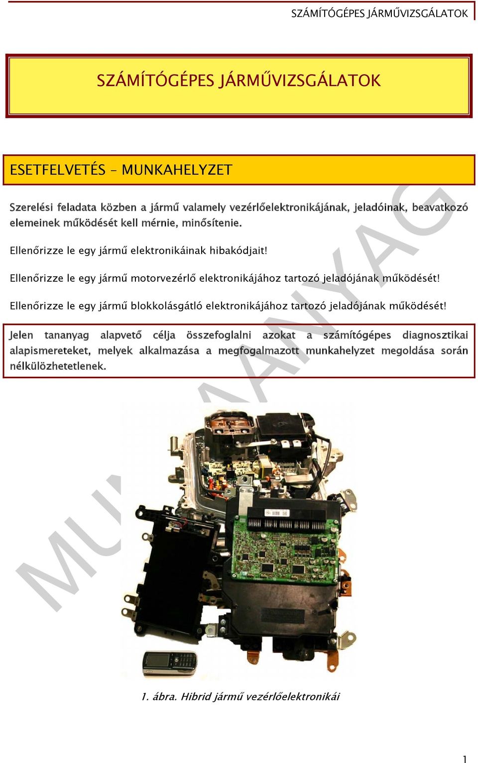 Ellenőrizze le egy jármű motorvezérlő elektronikájához tartozó jeladójának működését!