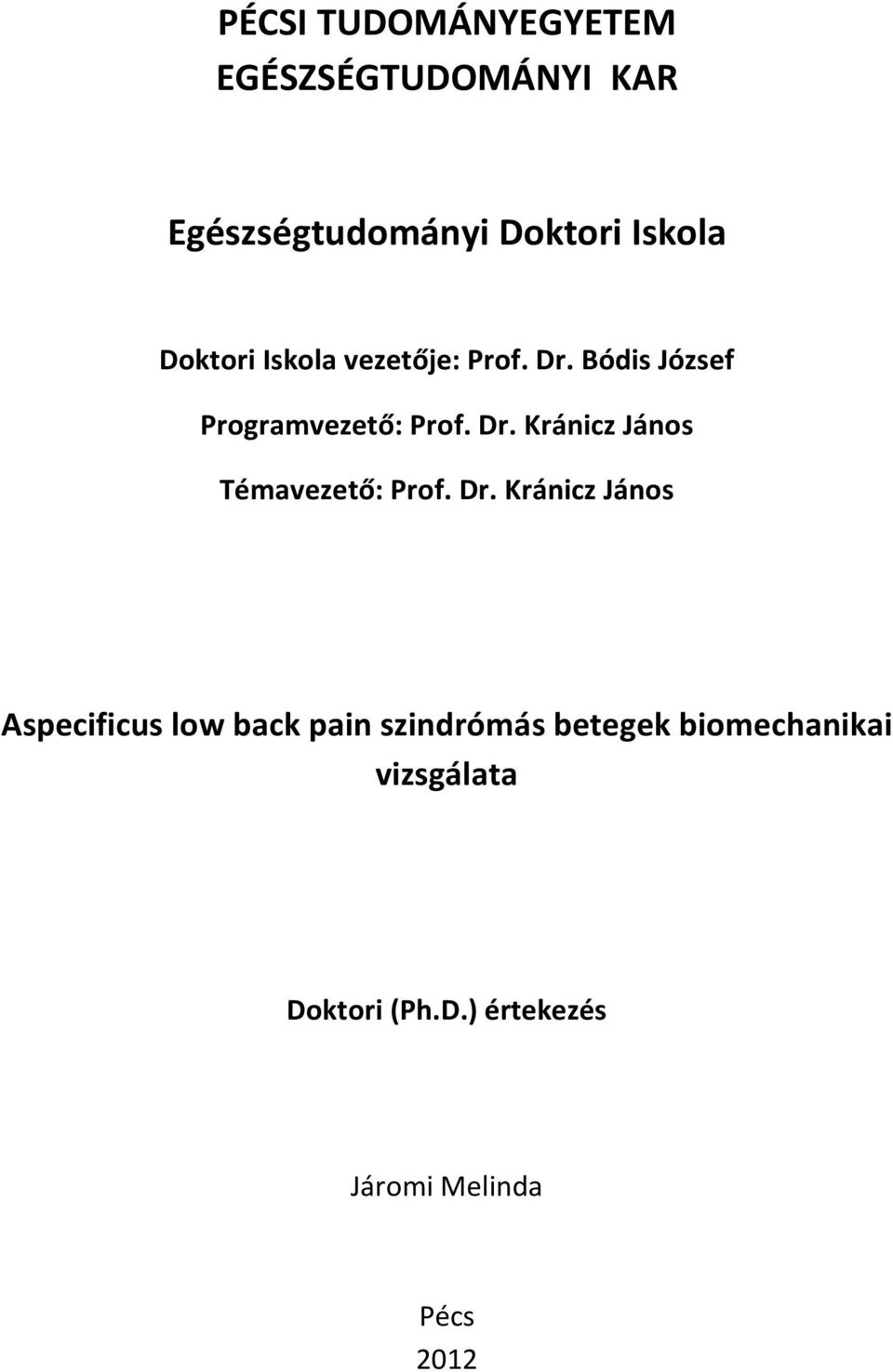 Dr. Kránicz János Aspecificus low back pain szindrómás betegek biomechanikai