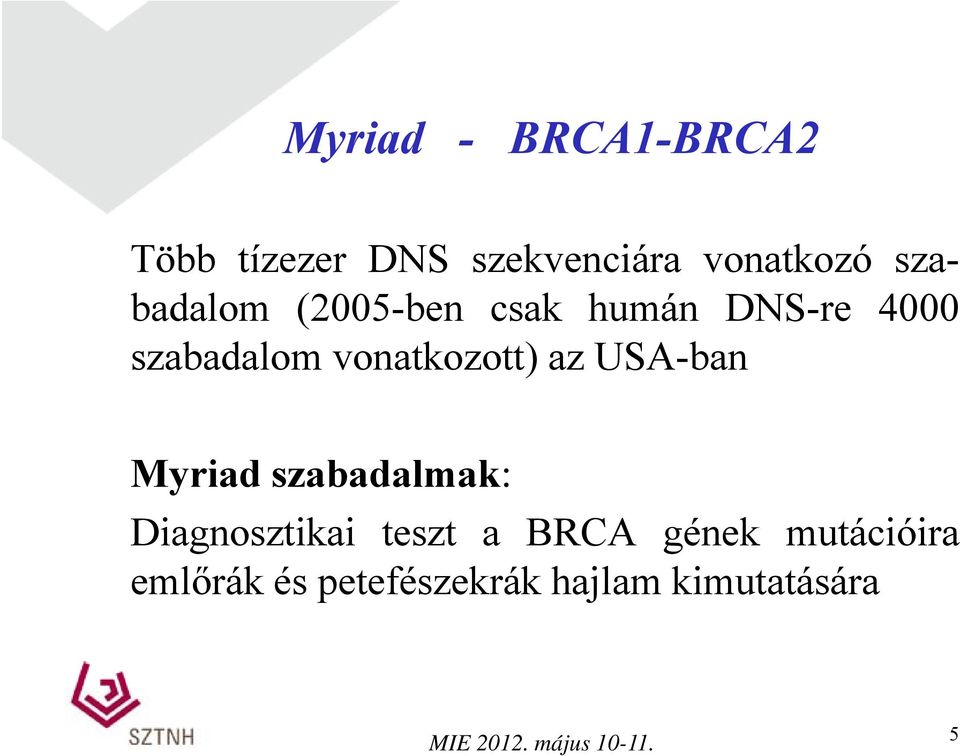 vonatkozott) az USA-ban Myriad szabadalmak: Diagnosztikai