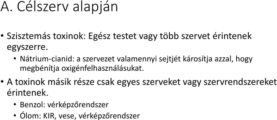 Nátrium-cianid: a szervezet valamennyi sejtjét károsítja azzal, hogy megbénítja