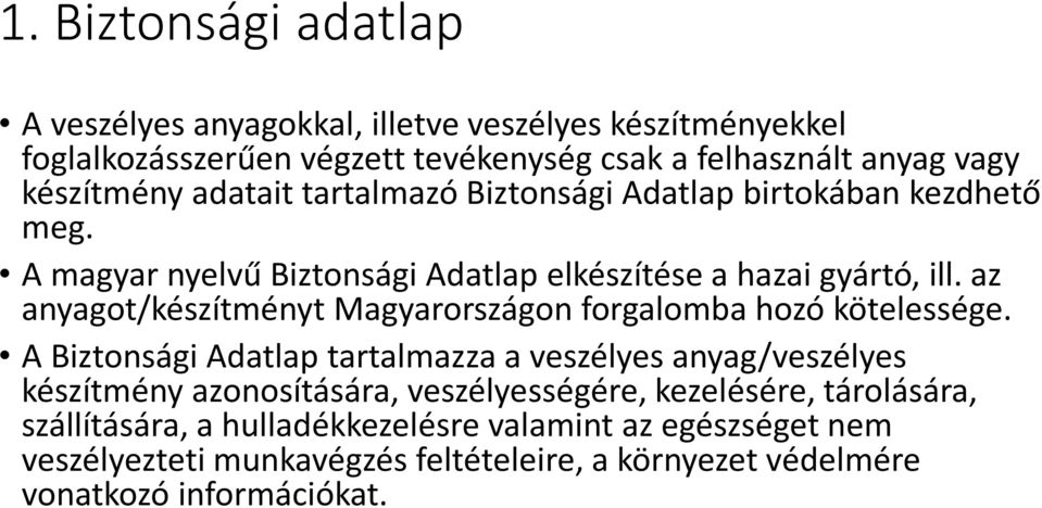 az anyagot/készítményt Magyarországon forgalomba hozó kötelessége.