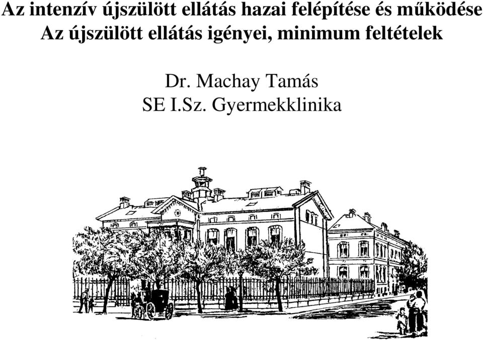 ellátás igényei, minimum feltételek