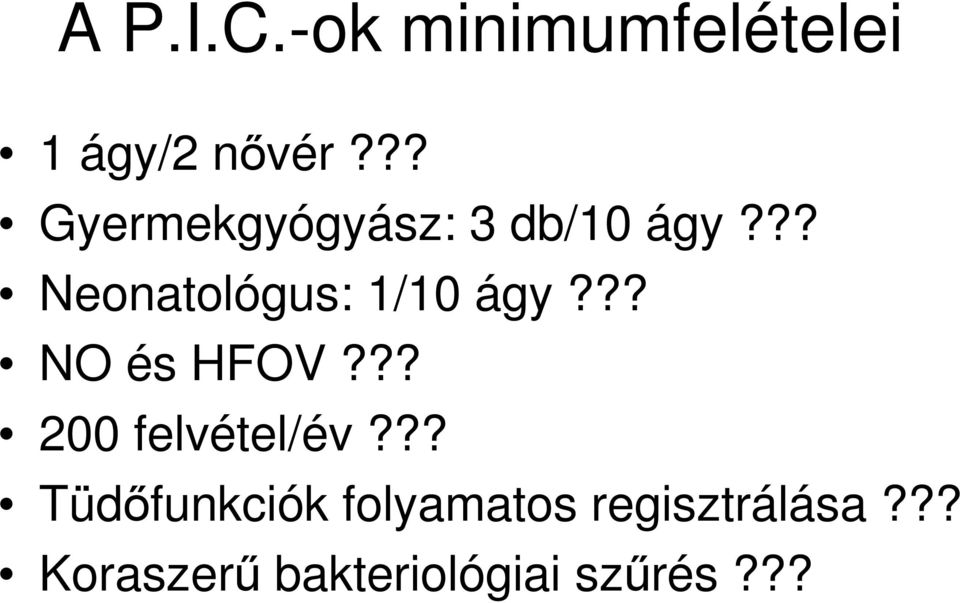?? Neonatológus: 1/10 ágy??? NO és HFOV?