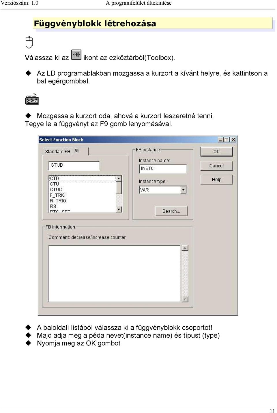 Az LD programablakban mozgassa a kurzort a kívánt helyre, és kattintson a bal egérgombbal.