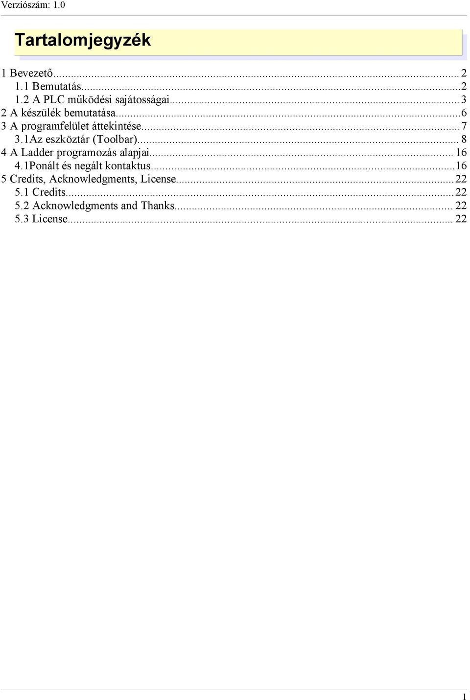 .. 8 4 A Ladder programozás alapjai... 16 4.1Ponált és negált kontaktus.