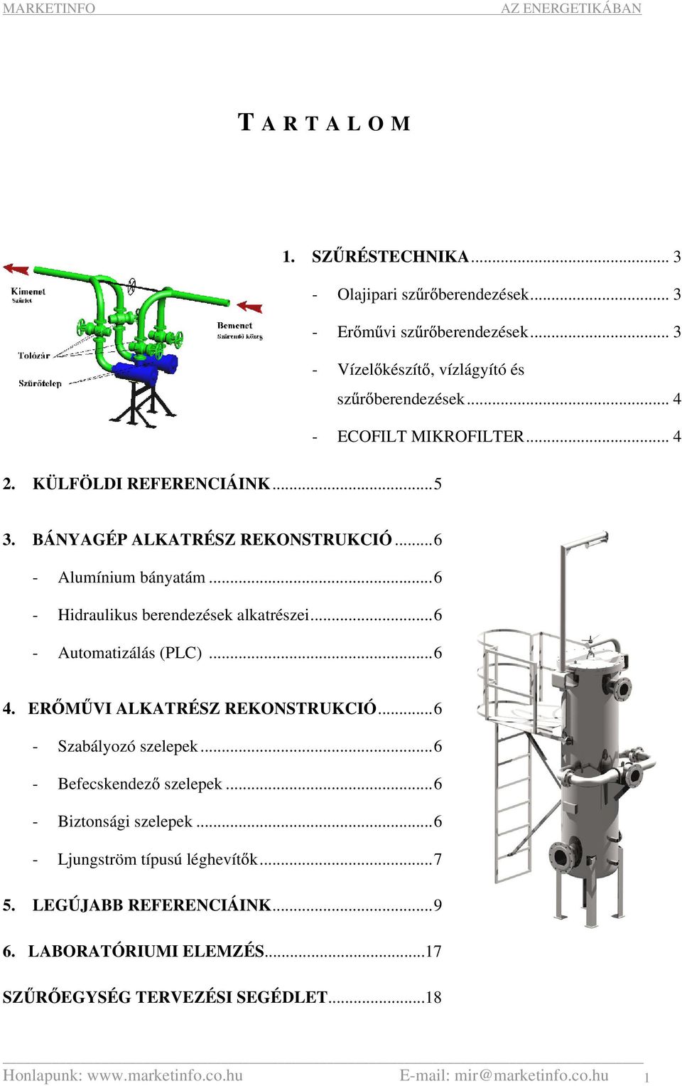 ..6 - Automatizálás (PLC)...6 4. ER M VI ALKATRÉSZ REKONSTRUKCIÓ...6 - Szabályozó szelepek...6 - Befecskendez szelepek...6 - Biztonsági szelepek.