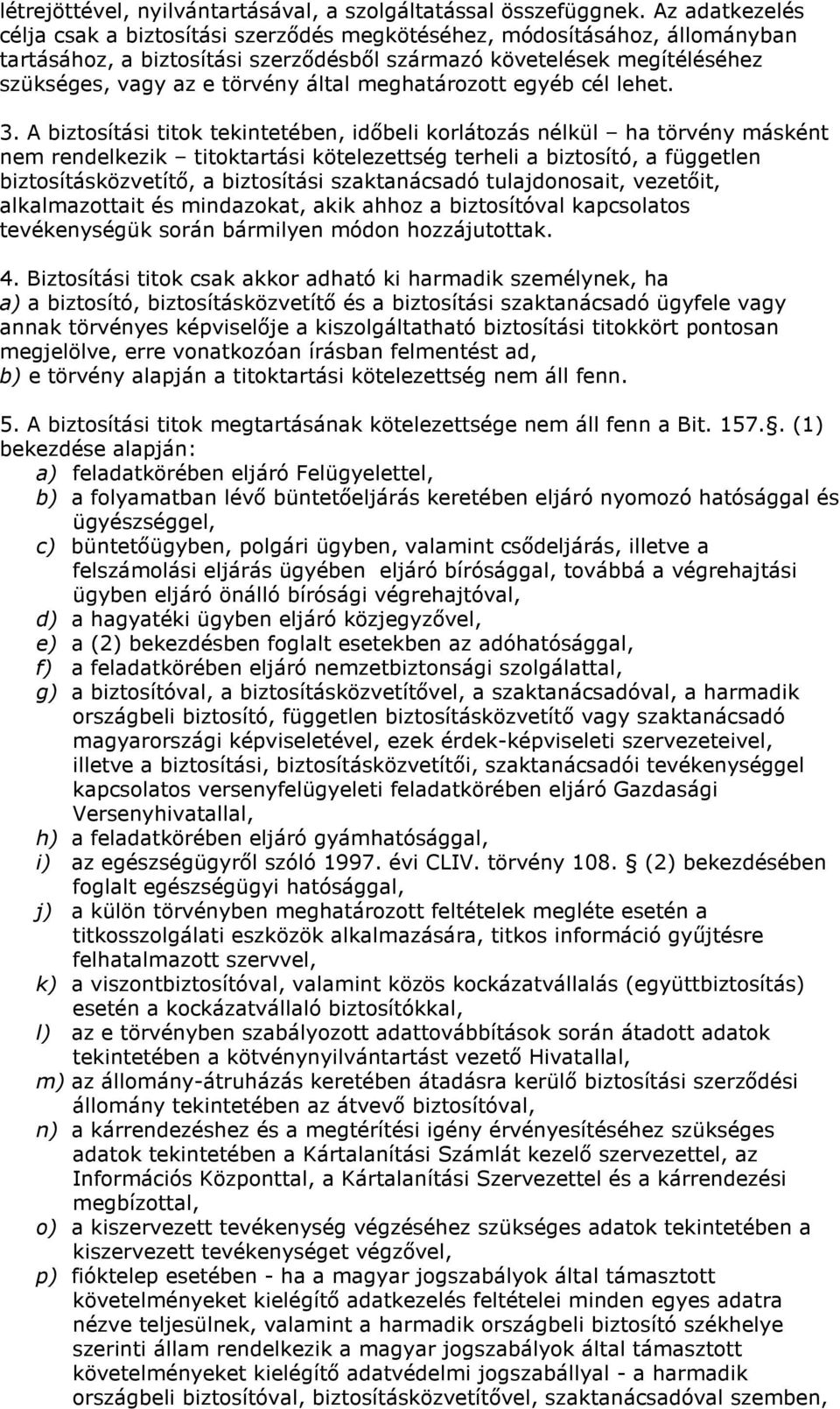 meghatározott egyéb cél lehet. 3.