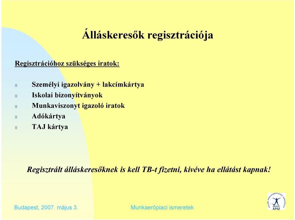 Munkaviszonyt igazoló iratok Adókártya TAJ kártya Regisztrált