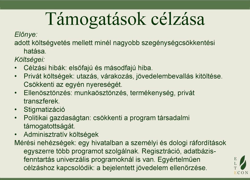 Stigmatizáció Politikai gazdaságtan: csökkenti a program társadalmi támogatottságát.