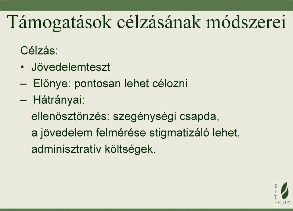 Hátrányai: ellenösztönzés: szegénységi csapda, a